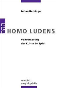 Homo ludens vom Ursprung der Kultur im Spiel