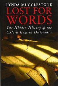 Lost for Words: The Hidden History of the Oxford English Dictionary