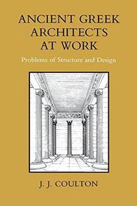 Ancient Greek Architects at Work: Problems of Structure and Design