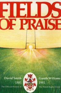Fields of praise: The official history of the Welsh Rugby Union, 1881-1981