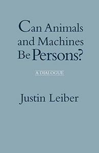 Can Animals and Machines Be Persons?: A Dialogue