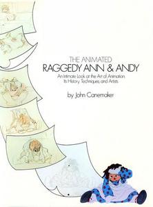 The animated Raggedy Ann and Andy: An intimate look at the art of animation its history, techniques, and artists
