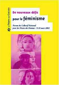 De nouveaux défis pour le féminisme : forum du Collectif national pour les droits des femmes, 9-10 mars 2002, [Saint-Denis]