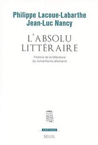 L'Absolu littéraire : théorie de la littérature du romantisme allemand