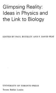 Glimpsing reality : ideas in physics and the link to biology