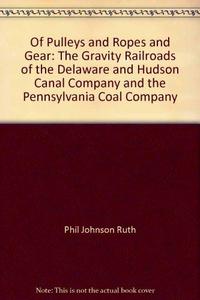 Of pulleys and ropes and gear: The gravity railroads of the Delaware and Hudson Canal Company and the Pennsylvania Coal Company