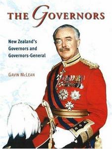 The governors : New Zealand's governors and governors-general