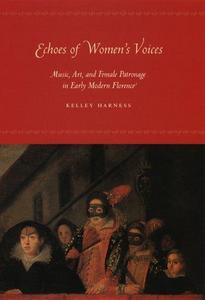 Echoes of women's voices : music, art and female patronage in early modern Florence