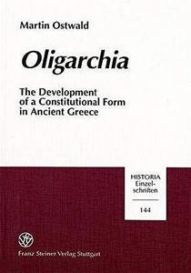 Oligarchia : the development of a constitutional form in Ancient Greece