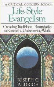 Lifestyle Evangelism: Crossing Traditional Boundaries to Reach the Unbelieving World (Critical Concern Series)
