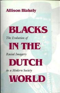 Blacks in the Dutch World: The Evolution of Racial Imagery in a Modern