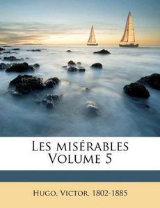 Les MIS Rables Volume 5