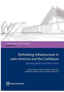 Rethinking infrastructure in Latin America and the Caribbean: spending better to achieve more