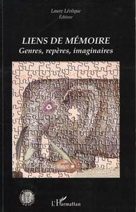 Liens de mémoire : genres, repères, imaginaires, actes du colloque international de Besançon Mémoires : écritures, genres, histoire, 1-3 décembre 2003