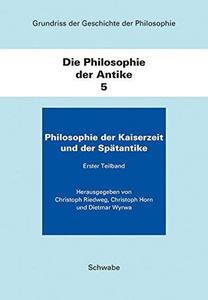Die Philosophie der Antike Band 5 : Philosophie der Kaiserzeit und der Spätantike