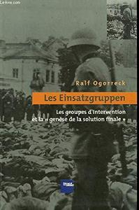 Les Einsatzgruppen : les groupes d'intervention et la genèse de la Solution finale