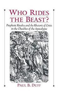 Who rides the beast ? : prophetic rivalry and the rhetoric of crisis in the Churches of the "Apocalypse"