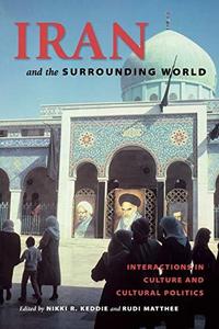 Iran and the surrounding world : interactions in culture and cultural politics