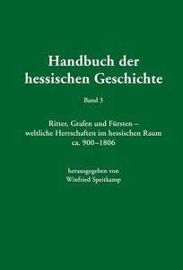 Handbuch der hessischen Geschichte: weltliche Herrschaften im hessischen Raum ca. 900-1806