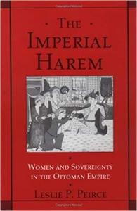 The imperial harem : women and sovereignty in the Ottoman Empire