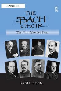 The Bach Choir: The First Hundred Years