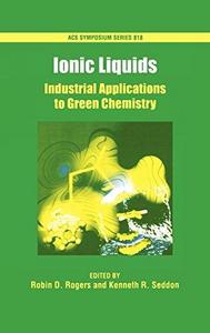 Ionic liquids : industrial applications for green chemistry
