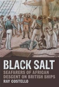 Black salt : seafarers of African descent on British ships