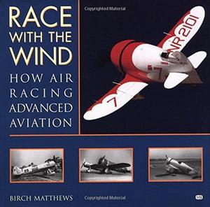 Race with the Wind : How Air Racing Advanced Aviation