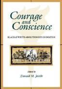 Courage and Conscience : Black and White Abolitionists in Boston