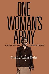 One Woman's Army : A Black Officer Remembers the Wac