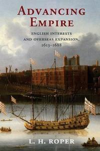 Advancing empire : English interests and overseas expansion, 1613-1688