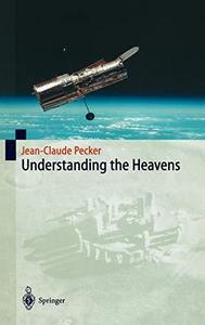 Understanding the heavens : thirty centuries of astronomical ideas from ancient thinking to modern cosmology