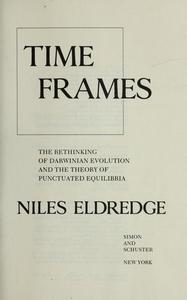 Time Frames : The Rethinking of Darwinian Evolution and the Theory of Punctuated Equilibria