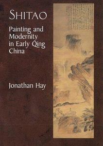 Shitao : painting and modernity in early Qing China