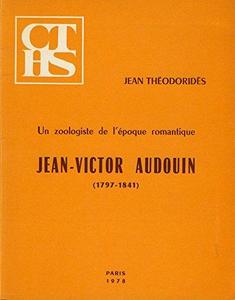 Jean-Victor Audouin : 1797-1841, un zoologiste de l'époque romantique