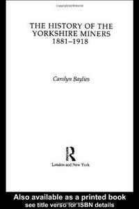 The History of the Yorkshire Miners, 1881-1918