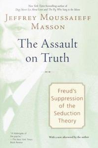 The Assault on Truth: Freud's Suppression of the Seduction Theory.