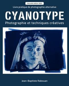 CYANOTYPE: Photographie et techniques créatives Édition 2022 (French Edition)