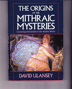 The Origins of the Mithraic mysteries : cosmology and salvation in the ancient world