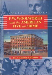 F. W. Woolworth and the American Five and Dime: A Social History
