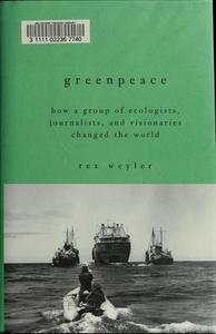 Greenpeace: how a group of journalists, ecologists and visionaries changed the world