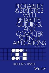 Probability and statistics with reliability, queuing, and computer science applications