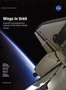 Wings in Orbit : Scientific and Engineering Legacies of the Space Shuttle, 1971-2010