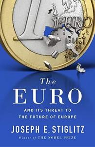 The Euro : And its Threat to the Future of Europe