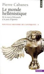 Nouvelle histoire de l'Antiquité - Tome 4, Le monde hellénistique, de la mort d'Alexandre à la paix d'Apamée