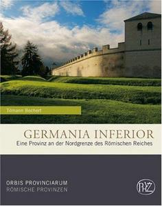 Germania Inferior : Eine Provinz an der Nordgrenze des Römischen Reiches