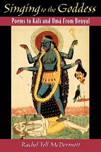 Singing to the Goddess : Poems to Kali and Uma from Bengal