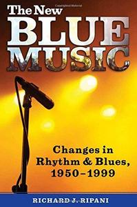 The New Blue Music : Changes in Rhythm & Blues, 1950-1999