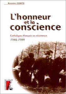 L'honneur et la conscience : catholiques français en Résistance, 1940-1944
