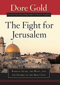 The Fight for Jerusalem : Radical Islam, The West, and The Future of the Holy City